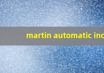 martin automatic inc